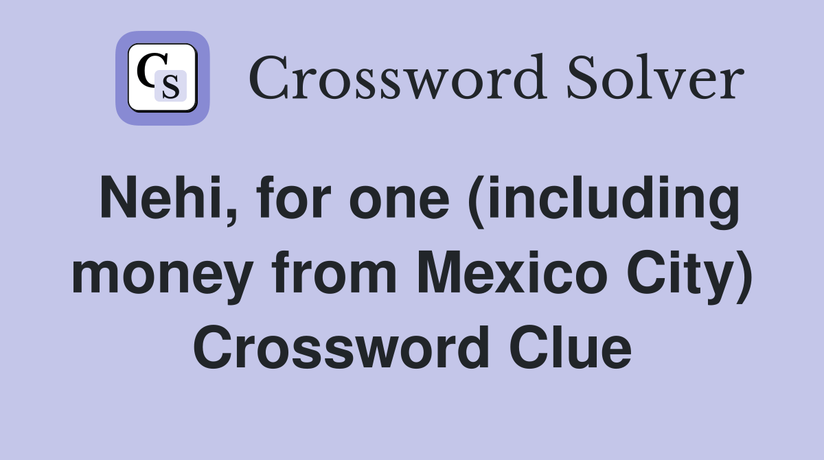 Nehi, for one (including money from Mexico City) Crossword Clue
